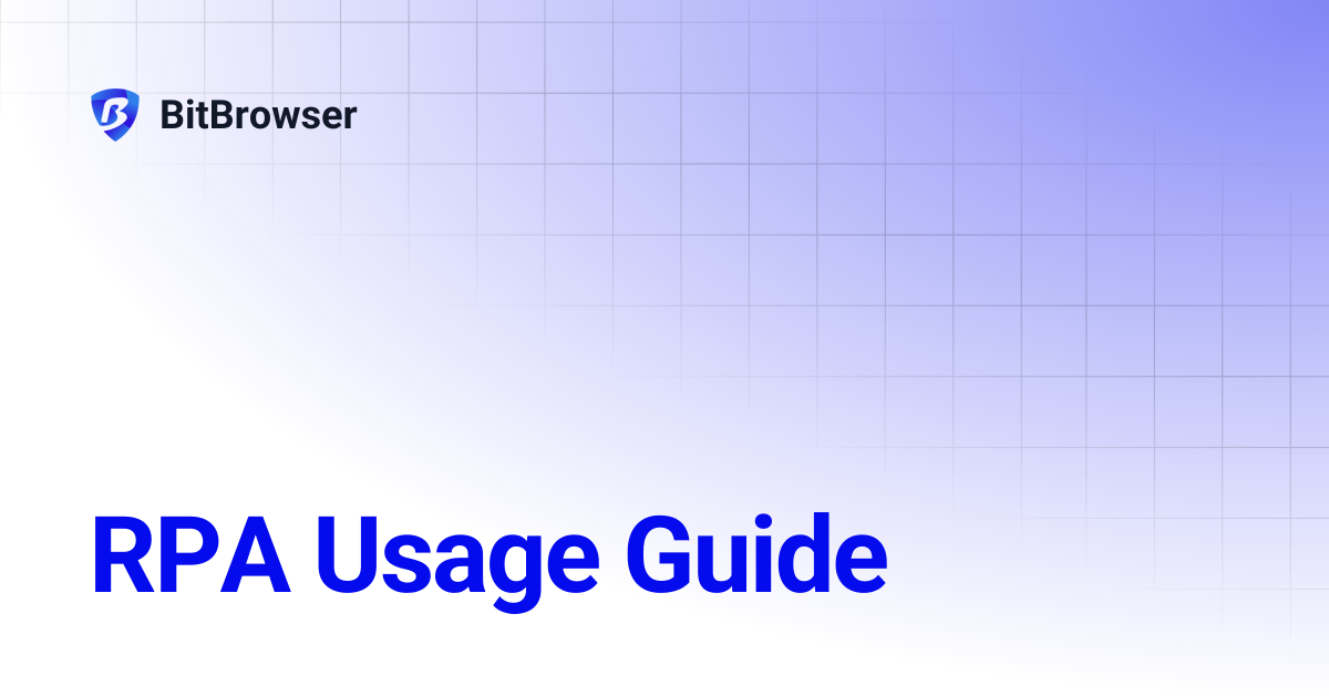 RPA Usage Guide | BitBrowser